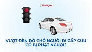 Vượt đèn đỏ chở người cấp cứu có bị phạt nguội?