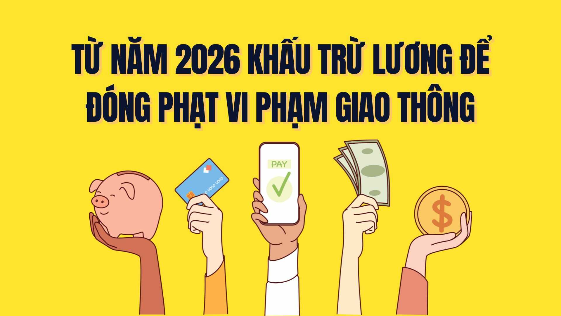 Từ năm 2026 có bị trừ lương khi vi phạm giao thông?
